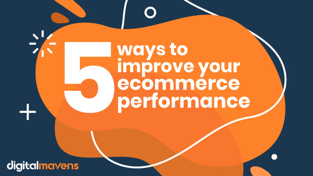 5 ways to improve your ecommerce performance